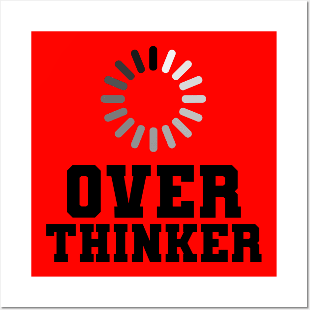 Overthinker Wall Art by theofficialdb